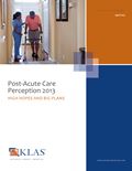 Post-Acute Care Perception 2013: High Hopes and Big Plans
