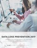 Data Loss Prevention 2017: Optimization Support Drives Satisfaction; Few Solutions Used Broadly