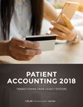 Patient Accounting 2018: Transitioning from Legacy Systems