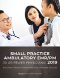 Small Practice Ambulatory EMR/PM (10 or Fewer Physicians) 2019: Building Strong Foundations for Customer Success