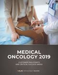 Medical Oncology 2019: Customer Pain Points and Critical Success Areas