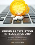 Opioid Prescription Intelligence 2019: Providers Realizing Improved Opioid-Prescribing Outcomes