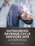 Outsourced Revenue Cycle Services 2019: Are Outsourced Revenue Cycle Services Worth the Investment?