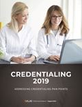 Credentialing 2019: Addressing Credentialing Pain Points