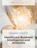 Healthcare Business Intelligence and Analytics 2020: Decision Insights Report