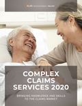 Complex Claims Services 2020: Bringing Knowledge and Skills to the Claims Market