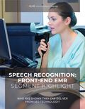 Speech Recognition (Front-End EMR) Segment Highlight 2020: Who Has Shown They Can Deliver Promised Technology?