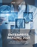 Enterprise Imaging 2021: Are Any Solutions Ready for Broad Market Adoption?