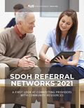 SDOH Referral Networks 2021: A First Look at Connecting Providers with Community Resources