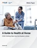 A Guide to Health at Home 2021: COVID-19 Shifting Patient Care from Hospitals to Homes