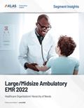 Midsize/Large Ambulatory EMR 2022: Healthcare Organizations’ Hierarchy of Needs