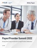 Payer/Provider Summit 2022 White Paper: Bringing New Energy and Direction to Payer/Provider Collaboration