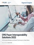 CMS Payer Interoperability 2022: An Early Look at Purchase Decisions and Vendor Performance in a New Market Report Cover Image