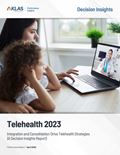 Telehealth 2023: Integration and Consolidation Drive Telehealth Strategies (A Decision Insights Report)