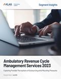 Ambulatory Revenue Cycle Management Services 2023: Exploring Provider Perceptions of Outsourcing amid Mounting Pressures