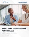 Payer Claims & Administration Platforms 2023: Vendor Performance in a Segmented Market