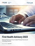 First Health Advisory 2023: Reducing Risk through Cloud-Enabled Managed Security and Technology Solutions
