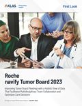 Roche navify Tumor Board 2023: Improving Tumor Board Meetings with a Holistic View of Data That Facilitates Multidisciplinary Team Collaboration and Optimizes Care Decisions