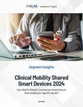 Clinical Mobility Shared Smart Devices 2024: How Well Do Retail & Commercial-Grade Devices Meet Healthcare-Specific Needs?