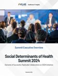 Social Determinants of Health Summit 2024: Elements of Successful, Replicable Collaborations on SDOH Initiatives