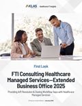 FTI Consulting Healthcare Managed Services—Extended Business Office 2025: Providing A/R Resolution & Closing Workflow Gaps with Healthcare Managed Services