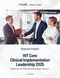 HIT Core Clinical Implementation Leadership 2025: Which Firms Are Effective Implementation Partners?