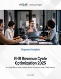 EHR Revenue Cycle Optimization 2025: In a High-Performing Market, Which Firms Best Meet Client Needs?