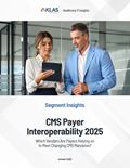 CMS Payer Interoperability 2025: Which Vendors Are Payers Relying on to Meet Changing CMS Mandates?