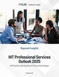 HIT Professional Services Outlook 2025: CIO Priorities, Spending Plans & Partnership Strategies