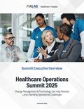 Healthcare Operations Summit 2025: Change Management & Technology Can Help Resolve Long-Standing Operational Challenges