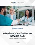 Value-Based Care Enablement Services 2026: Customer Validations of Firm Offerings